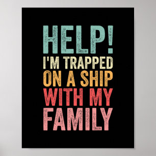 Help Trapped On A Ship With My Family Cruise Funny Poster