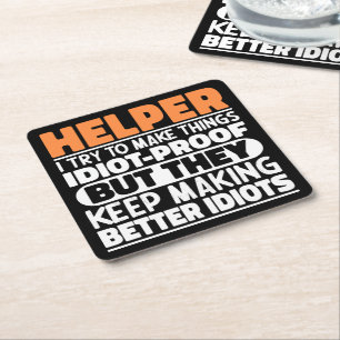 Helper I Try To Make Things Funny Sayings Helper Square Paper Coaster