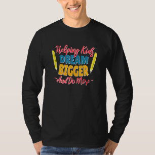 Helping Kids Dream Bigger And Do More Teacher Moti T-Shirt
