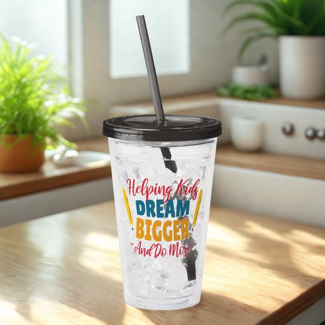 Helping Kids Dream Bigger Teacher Acrylic Tumbler (Creator Uploaded)