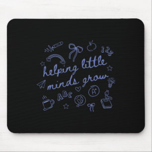 Helping Little Minds Grow Teacher First Day Back T Mouse Pad