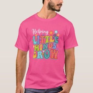 Helping Little Minds Grow Teacher First Day Back T T-Shirt