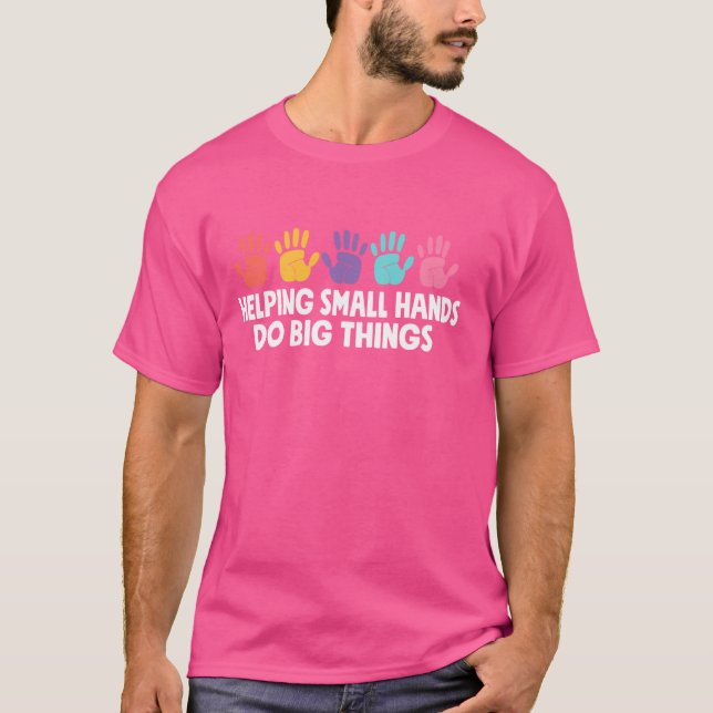 Helping Small Hands Do Big Things Occupational The T-Shirt (Front)