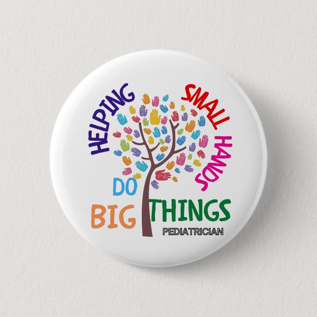 Helping Small Hands Do Big Things - Pediatrician G 6 Cm Round Badge (Front)