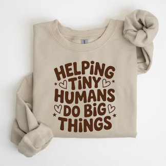 Helping Tiny Humans Do Big Things T-Shirt
