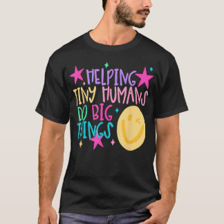 Helping Tiny Humans Do Big Things Teacher Back To T-Shirt