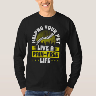 Helping Your Pet Live A Pain Free Life Veterinary T-Shirt