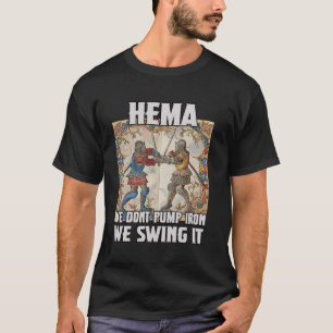 Hema Fighter - Historical Fencing for Ritter Frien T-Shirt