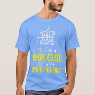 HEMA Its Like a Book Club but with Sword Fighting T-Shirt