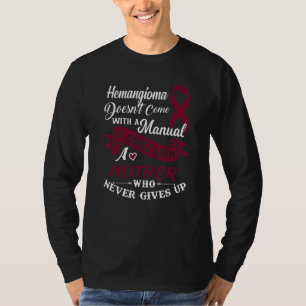 Hemangioma A Mother Who Never Gives Up Burgundy R T-Shirt