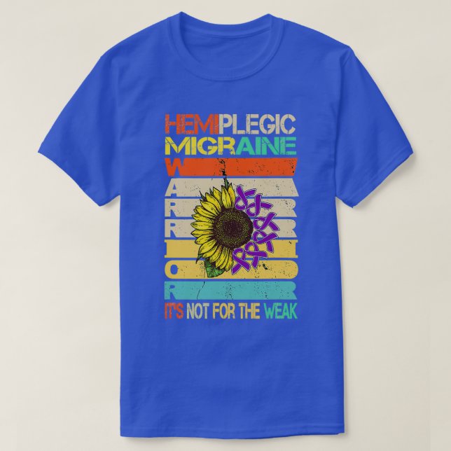 Hemiplegic Migraine Its Not For The Weak Warrior 1 T-Shirt (Design Front)