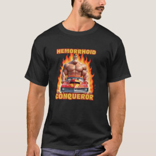 Hemorrhoid Conqueror Funny Meme T-Shirt