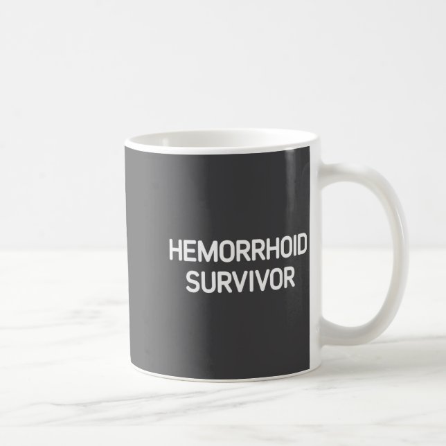 Hemorrhoid Survivor, Funny, Jokes, Sarcastic  Coffee Mug (Right)