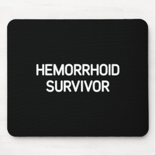Hemorrhoid Survivor, Funny, Jokes, Sarcastic  Mouse Pad