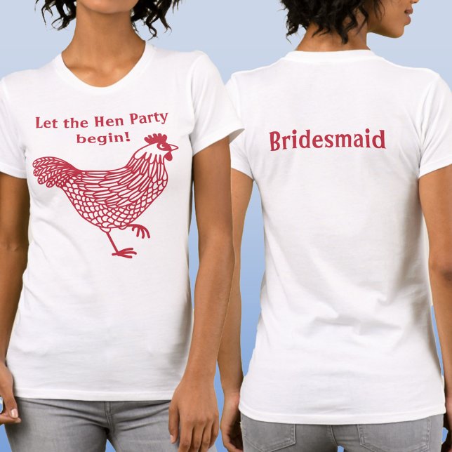 Hen Party Bachelorette Bridesmaid T-Shirt (Let the Hen Party Begin custom text Bridesmaid T-shirt)
