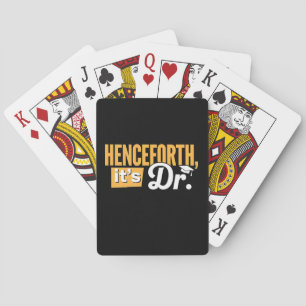 Henceforth It's Dr PhD Graduate Doctorate Degree Playing Cards