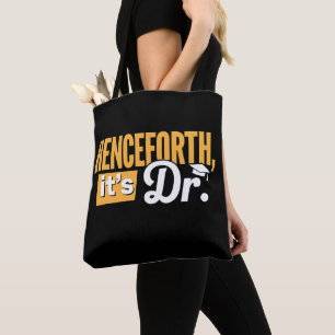 Henceforth It's Dr PhD Graduate Doctorate Degree Tote Bag