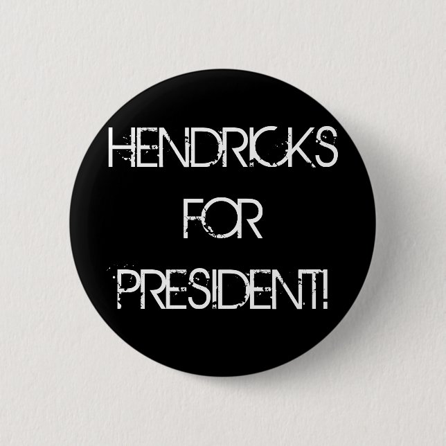HENDRICKS FOR PRESIDENT! 6 CM ROUND BADGE (Front)