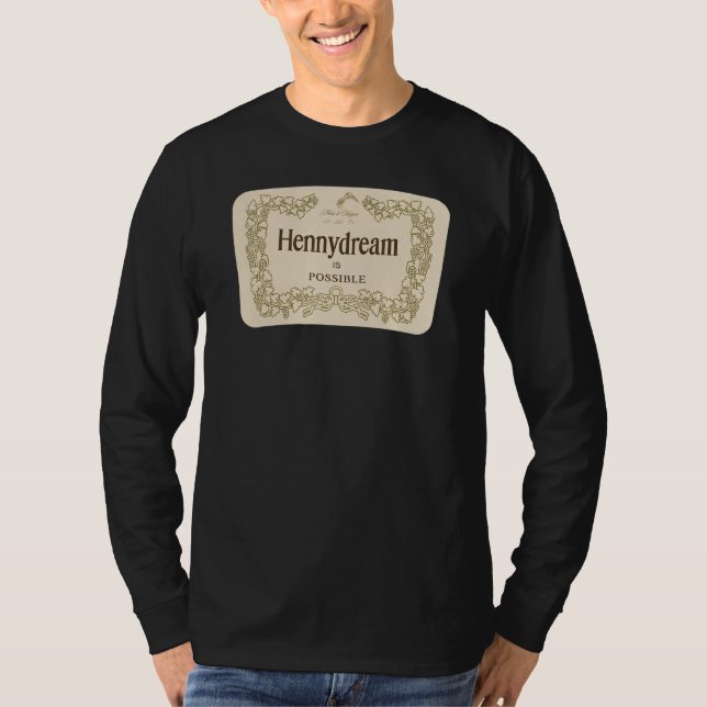 Hennydream Is Possible Make it Happen Label Mantra T-Shirt (Front)