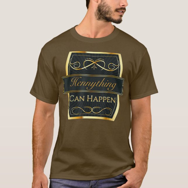 Hennything Can Happen T-Shirt (Front)