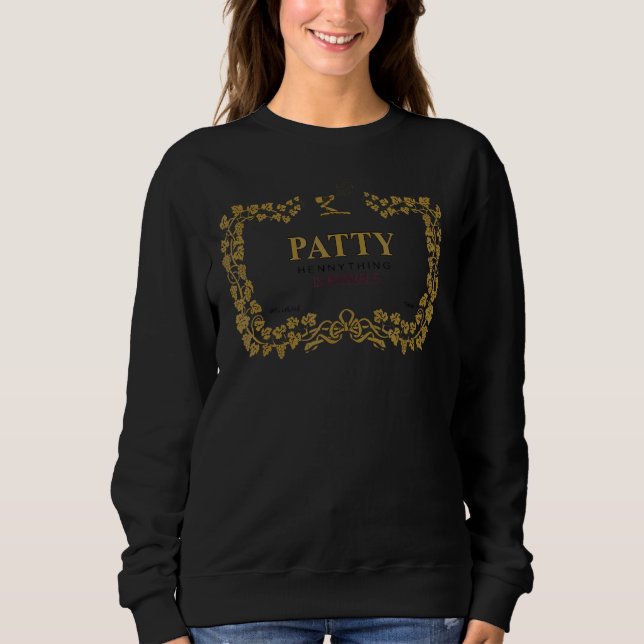 Hennything Is Possible Label For Patty Birthday Sweatshirt (Front)