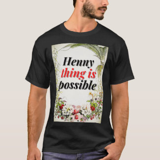 Hennything is possible T-Shirt
