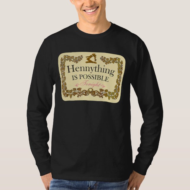 Hennything Is Possible T-Shirt (Front)