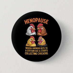 Henopause Funny Chicken Lover Poultry Farm Humour  6 Cm Round Badge