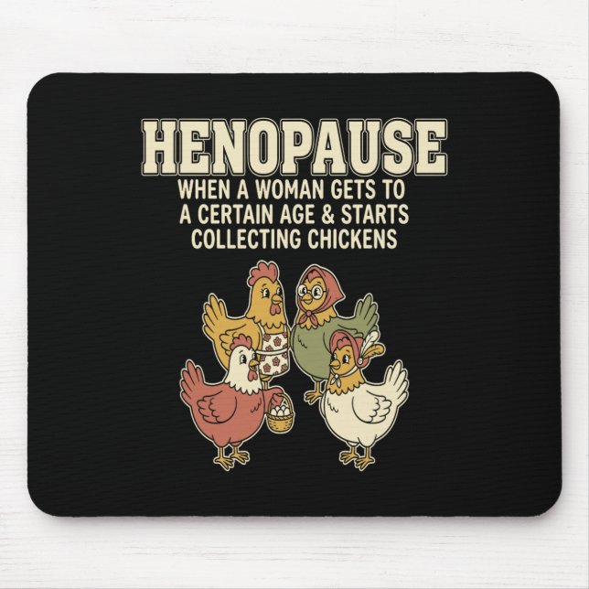 Henopause When A Woman Gets To A Certain Age _1  Mouse Pad (Front)
