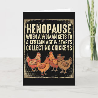 Henopause When A Woman Gets To A Certain Age  Card