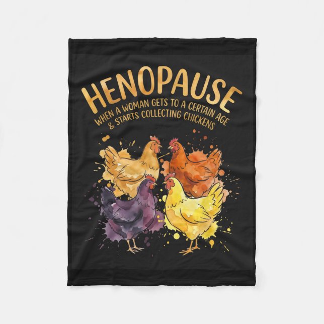 Henopause When A Woman Gets To A Certain Age Chick Fleece Blanket (Front)