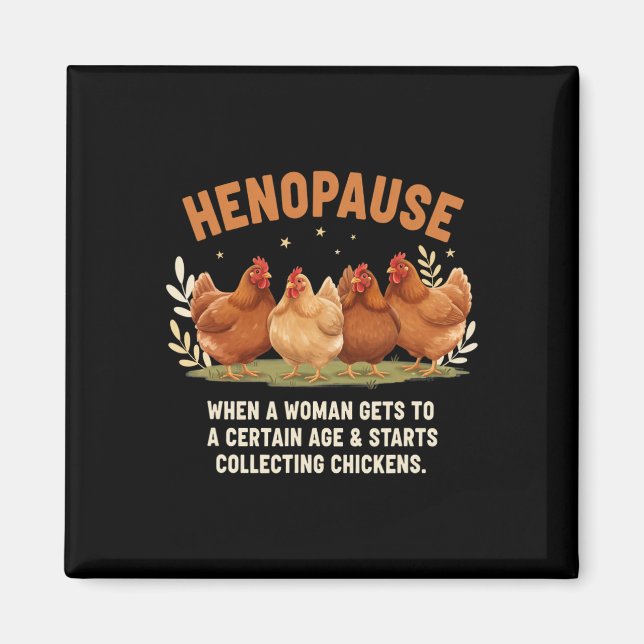 Henopause When A Woman Gets To A Certain Age Start Magnet (Front)