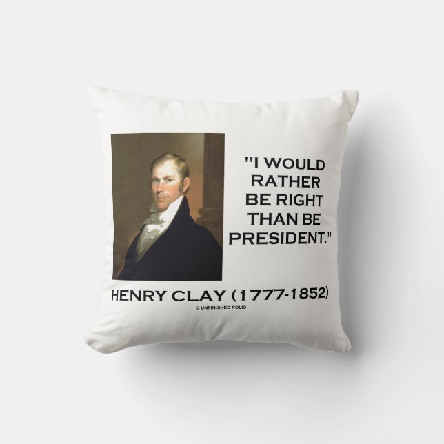 Henry Clay I Would Rather Be Right Than President Cushion (Front)
