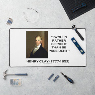 Henry Clay I Would Rather Be Right Than President Desk Mat
