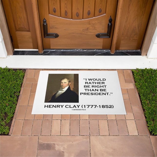 Henry Clay I Would Rather Be Right Than President Doormat (Outdoor)