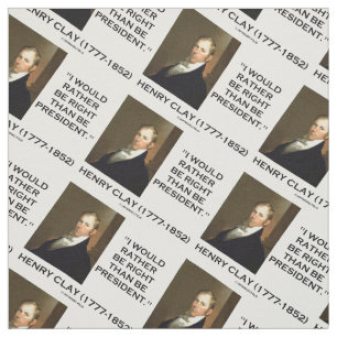 Henry Clay I Would Rather Be Right Than President Fabric
