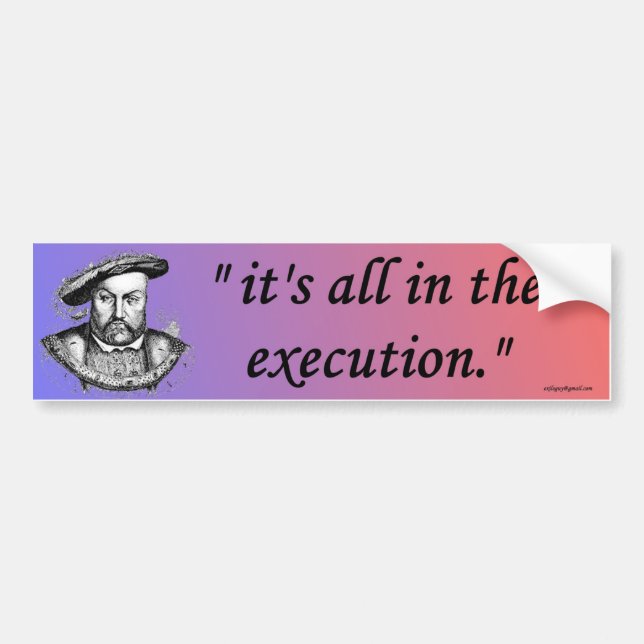 henry VIII quote Bumper Sticker (Front)