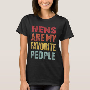 Hens Are My Favourite People Funny Vintage Chicken T-Shirt
