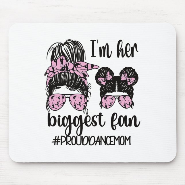 Her Biggest Fan Dance Mum Of Dancing Mother Dance  Mouse Pad (Front)