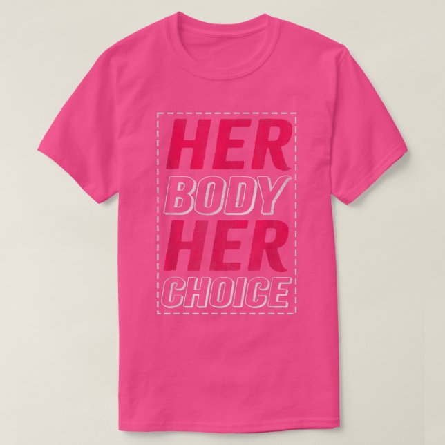 Her Body Her Choice Design For Feminists 2683  T-Shirt (Design Front)