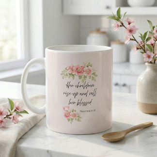 Her children rise up and call her blessed  coffee mug
