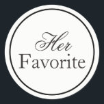 "Her Favourite" Wedding Sticker Black and White<br><div class="desc">"Her Favourite" Wedding Favour Sticker in Black and White. Perfect for your wedding weekend for a welcome bag or party favour. Other colours available.</div>