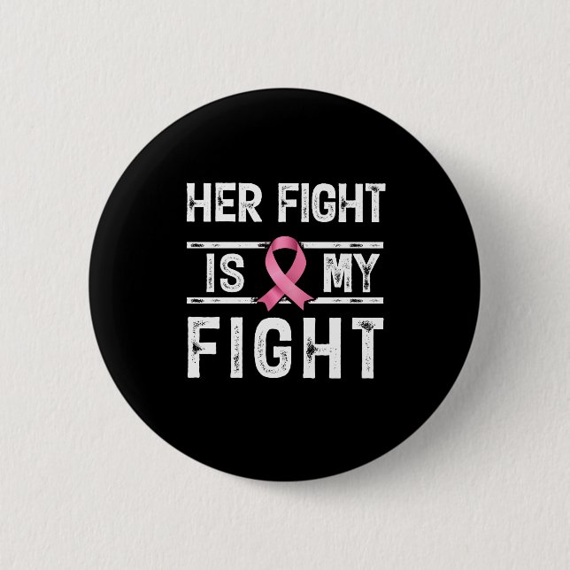 Her Fight is My Fight 6 Cm Round Badge (Front)