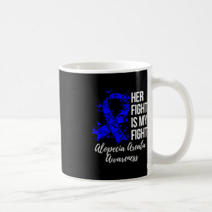 Her Fight Is My Fight Alopecia Areata Awareness Coffee Mug