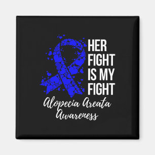 Her Fight Is My Fight Alopecia Areata Awareness Magnet