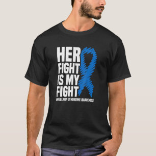 Her Fight Is My Fight Angelman Syndrome Awareness T-Shirt