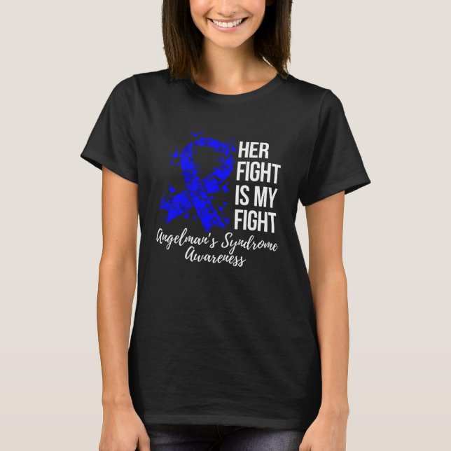Her Fight Is My Fight Angelman Syndrome Awareness T-Shirt (Front)