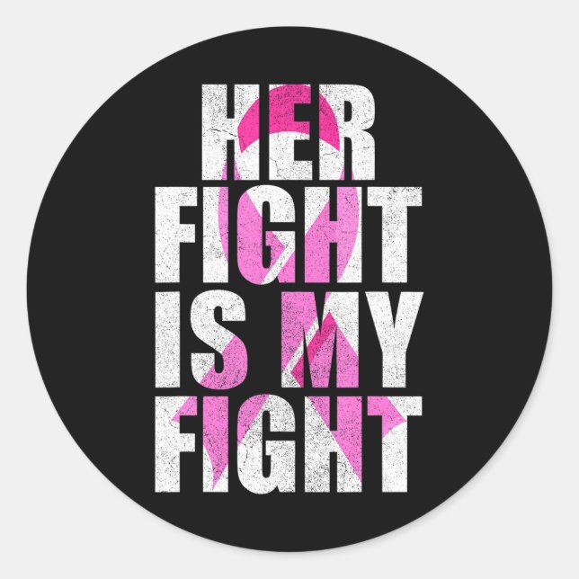 Her Fight Is My Fight Apparel Breast Cancer Pink Classic Round Sticker (Front)