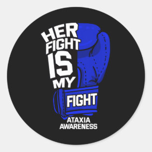 Her Fight Is My Fight Ataxia Movement Disorder War Classic Round Sticker