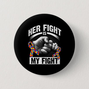 Her Fight Is My Fight Autism Awareness and Support 6 Cm Round Badge